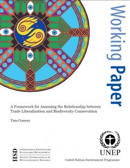 Report cover for A Framework for Assessing the Relationship between Trade Liberalization and Biodiversity Conservation