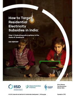 Cover of How to Target Residential Electricity Subsidies in India: Step 2 Evaluating policy options in the State of Jharkhand 