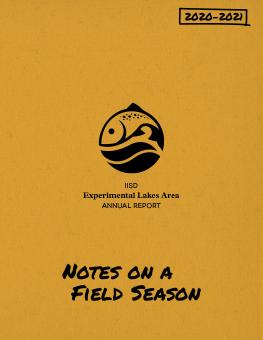 Notes on a Field Season: IISD Experimental Lakes Area Annual Report 2020-2021 cover
