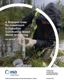 A Business Case for Investment in Canadian Community-Based Water Monitoring cover showing scientist taking samples