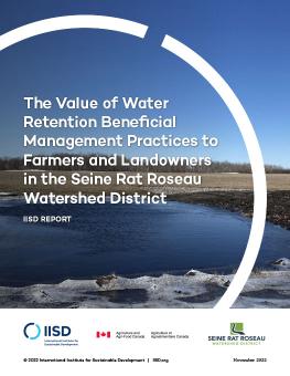 The Value of Water Retention Beneficial Management Practices to Farmers and Landowners in the Seine Rat Roseau Watershed District  cover