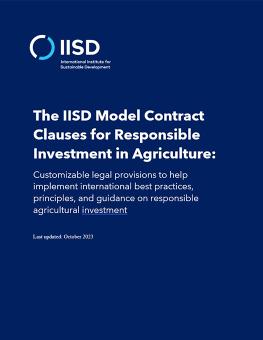 The IISD Model Contract Clauses for Responsible Investment in Agriculture