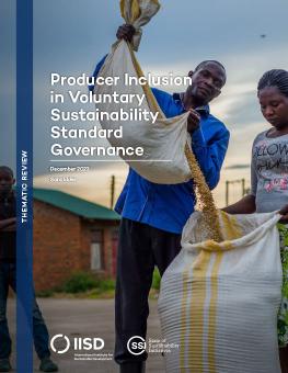 Producer Inclusion in Voluntary Sustainability Standard Governance report cover showing a man pouring grain from one bag into another.