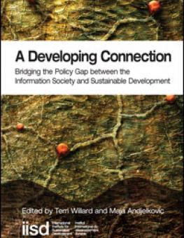 A Developing Connection: Bridging the Policy Gap between the Information  Society and Sustainable Development.